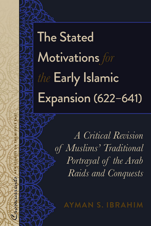 The Stated Motivations for the Early Islamic Expansion (622–641) - Ayman S. Ibrahim