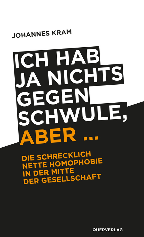 Ich hab ja nichts gegen Schwule, aber … - Johannes Kram