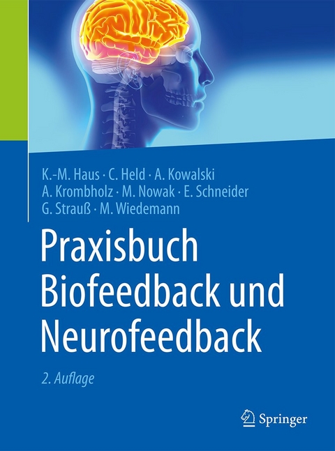 Praxisbuch Biofeedback und Neurofeedback - Karl-Michael Haus, Carla Held, Axel Kowalski, Andreas Krombholz, Manfred Nowak, Edith Schneider, Gert Strauß, Meike Wiedemann