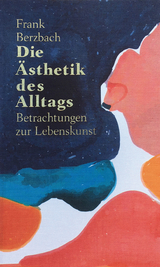 Die Ästhetik des Alltags - Frank Berzbach