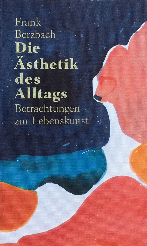 Die Ästhetik des Alltags - Frank Berzbach