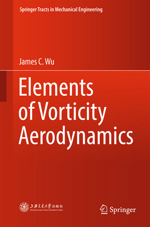 Elements of Vorticity Aerodynamics - James C. Wu