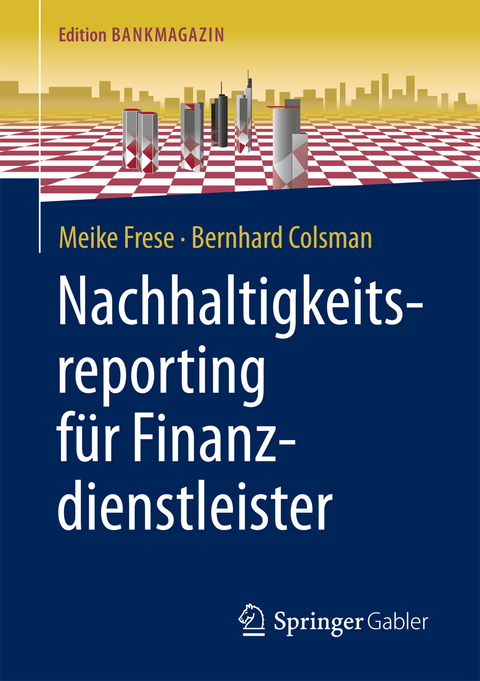 Nachhaltigkeitsreporting für Finanzdienstleister - Meike Frese, Bernhard Colsman