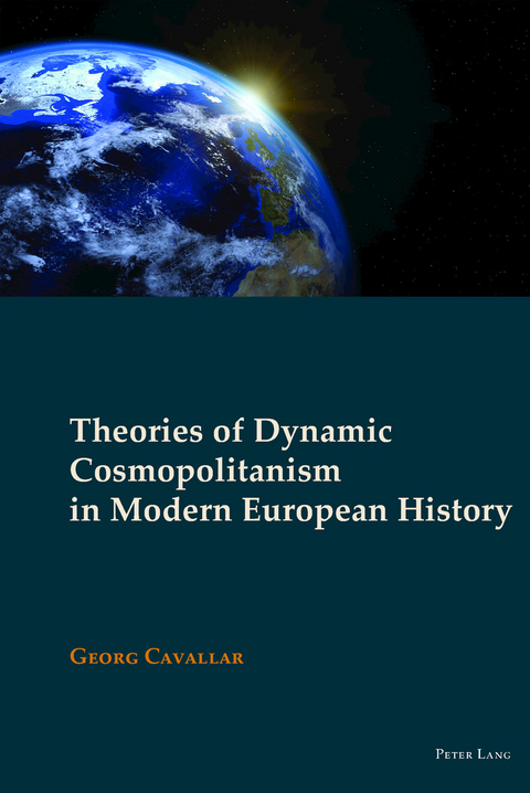 Theories of Dynamic Cosmopolitanism in Modern European History - Georg Cavallar