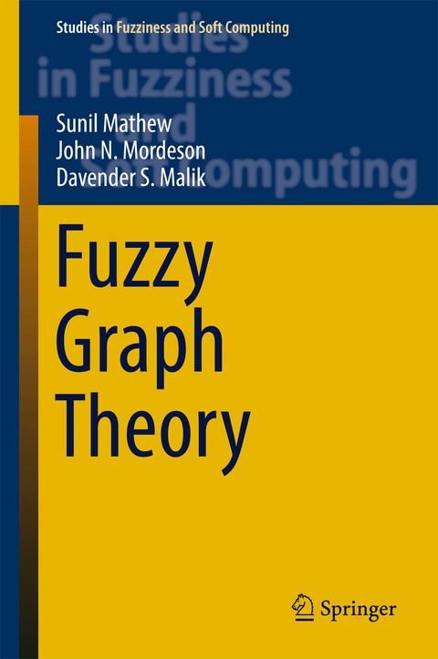 Fuzzy Graph Theory - Sunil Mathew, John N. Mordeson, Davender S. Malik