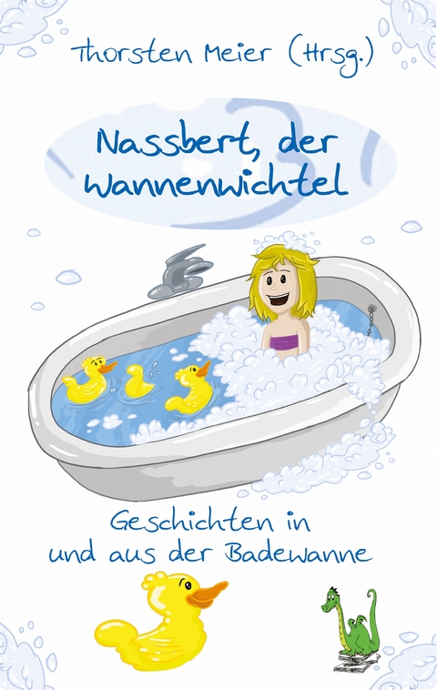 Nassbert, der Wannenwichtel - 