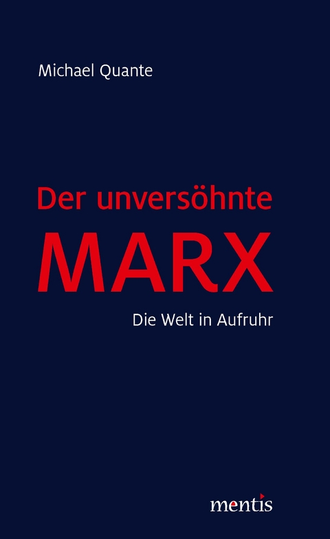 Der unversöhnte Marx - Quante Michael