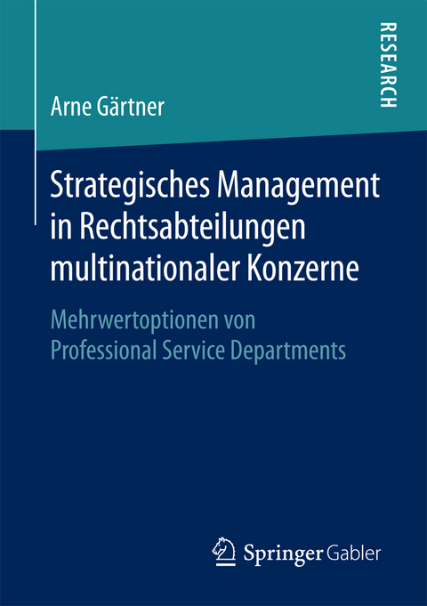 Strategisches Management in Rechtsabteilungen multinationaler Konzerne - Arne Gärtner