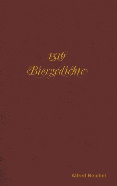 1516 Biergedichte - Alfred Reichel