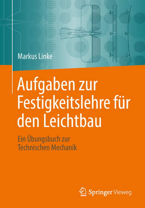 Aufgaben zur Festigkeitslehre für den Leichtbau - Markus Linke