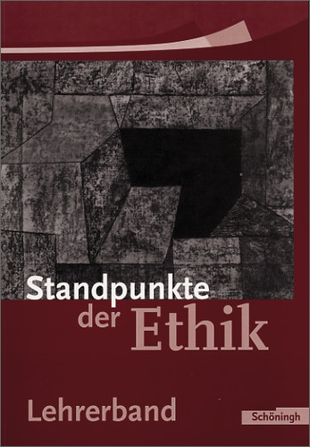 Standpunkte der Ethik - Lehr- und Arbeitsbuch für die Sekundarstufe II - Ausgabe 2005 - Carl Gneist, Burkhard Hoffmann, Hermann Nink