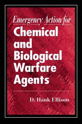 Emergency Action for Chemical and Biological Warfare Agents - D. Hank Ellison