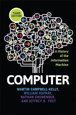 Computer - Martin Campbell-Kelly, William Aspray, Nathan Ensmenger, Jeffrey R. Yost