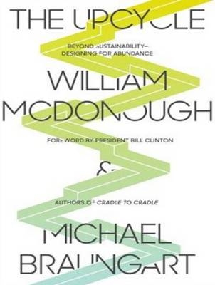 The Upcycle - Michael Braungart, William McDonough