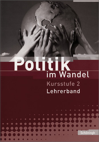 Politik im Wandel - Arbeitsbücher für Gemeinschaftskunde und Wirtschaft an Gymnasien in Baden-Württemberg - Karin Herzig, Ute Keßner-Ammann, Gerfried Kübler, Lothar Schaechterle, Jörg Schirrmeister