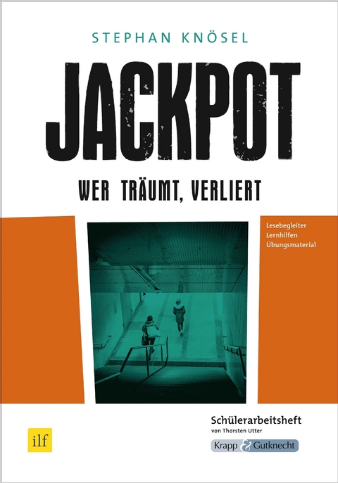 Jackpot – Wer träumt, verliert – Stephan Knösel – Schülerarbeitsheft - Thorsten Utter