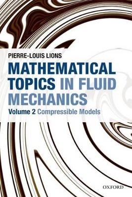 Mathematical Topics in Fluid Mechanics - Pierre-Louis Lions