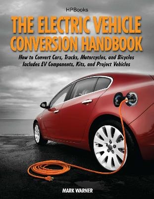 The Electric Vehicle Conversion Handbook - Mark Warner