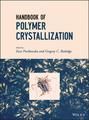 Handbook of Polymer Crystallization - E Piorkowska