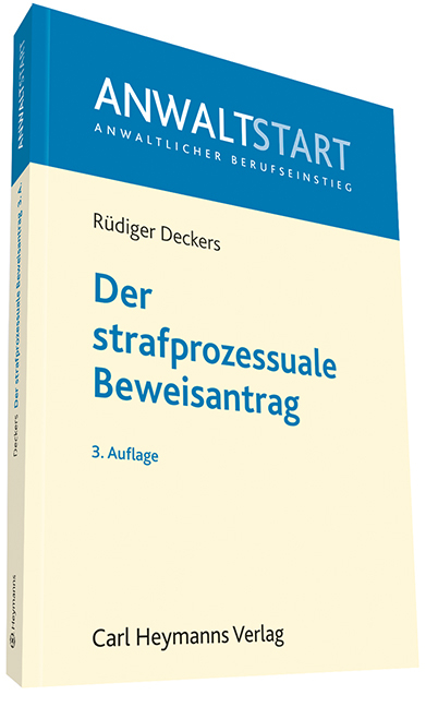 Der strafprozessuale Beweisantrag - Rüdiger Deckers