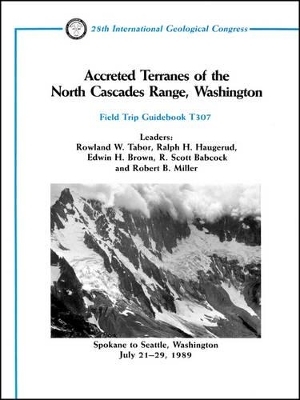 Accreted Terranes of the North Cascades Range, Washington - Rowland W Tabor, Ralph A Haugerud, Edwin H Brown, R Scott Babcock, Robert B Miller