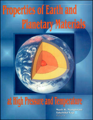 Properties of Earth and Planetary Materials at High Pressure and Temperature - . Manghnani