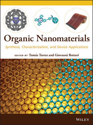 Organic Nanomaterials – Synthesis, Characterization and Device Applications - Tomas Torres, Giovanni Bottari