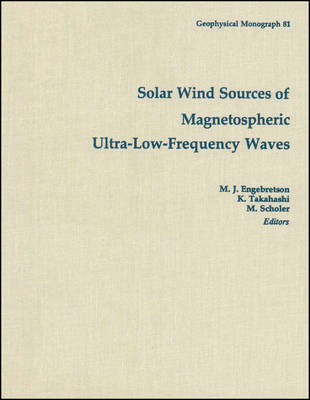 Solar Wind Sources of Magnetospheric Ultra-Low-Frequency Waves - 