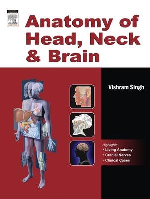 Anatomy of Head, Neck and Brain - Vishram Singh