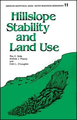 Hillslope Stability and Land Use - Roy C Sidle, Andrew J Pearce, Colin L O'Loughlin