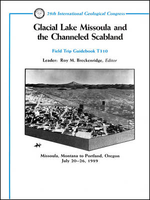 Glacial Lake Missoula and the Channeled Scabland - 