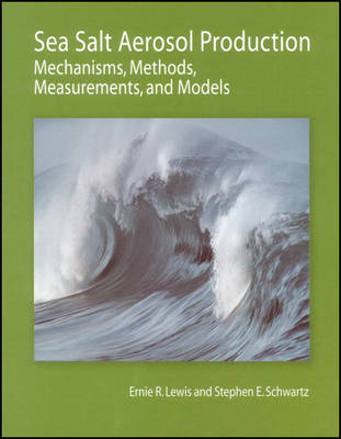 Sea Salt Aerosol Production - Ernie R. Lewis, Stephen E. Schwartz