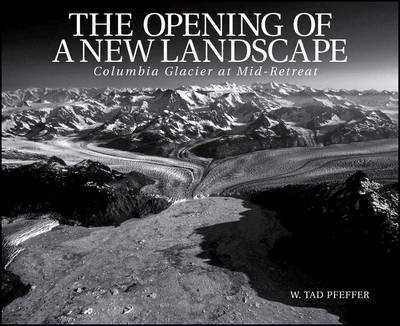 The Opening of a New Landscape - W. Tad Pfeffer