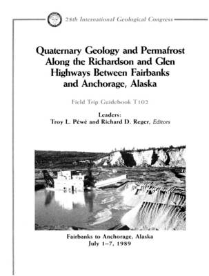 Quaternary Geology and Permafrost Along the Richardson and Glen Highways Between Fairbanks and Anchorage, Alaska - 