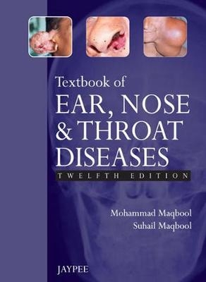 Textbook of Ear, Nose and Throat Diseases - Mohammad Maqbool, Suhail Maqbool