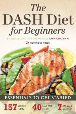 The DASH Diet for Beginners - John Chatham