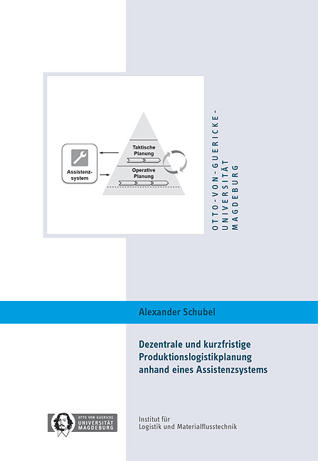 Dezentrale und kurzfristige Produktionslogistikplanung anhand eines Assistenzsystems - Alexander Schubel