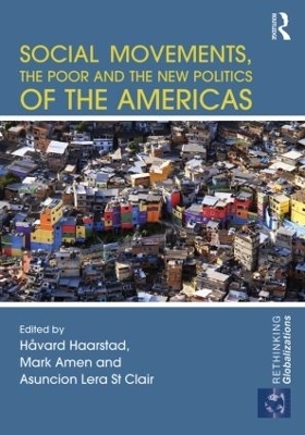 Social Movements, the Poor and the New Politics of the Americas - 