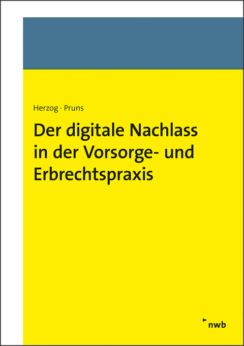 Der digitale Nachlass in der Vorsorge- und Erbrechtspraxis - Stephanie Herzog, Matthias Pruns