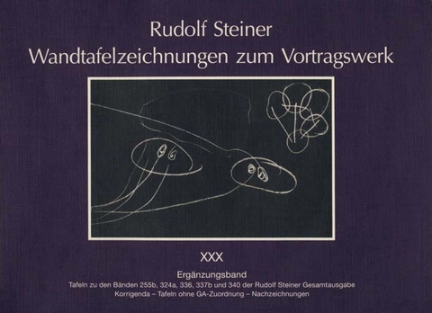 Wandtafelzeichnungen zum Vortragswerk, Bd. XXX / Ergänzungsband - Rudolf Steiner