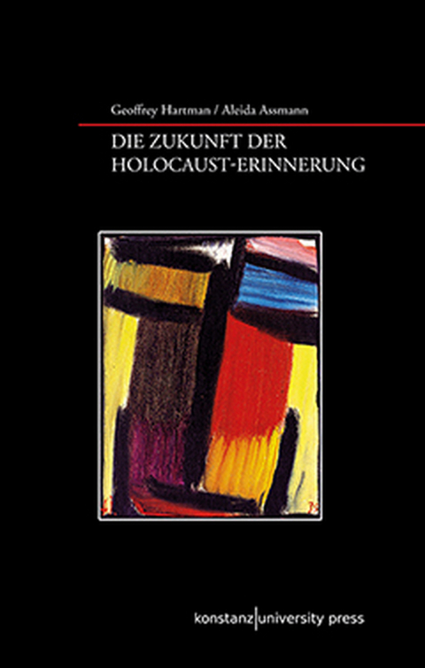 Die Zukunft der Erinnerung und der Holocaust - Aleida Assmann, Geoffrey Hartman