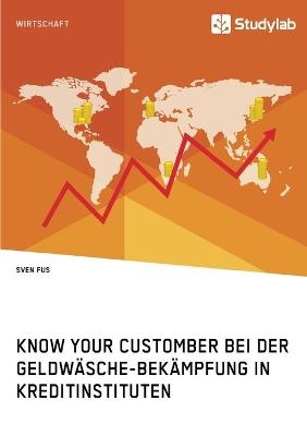 Know Your Customer bei der Geldwäsche-Bekämpfung in Kreditinstituten - Sven Fus