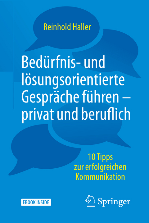 Bedürfnis- und lösungsorientierte Gespräche führen - privat und beruflich - Reinhold Haller