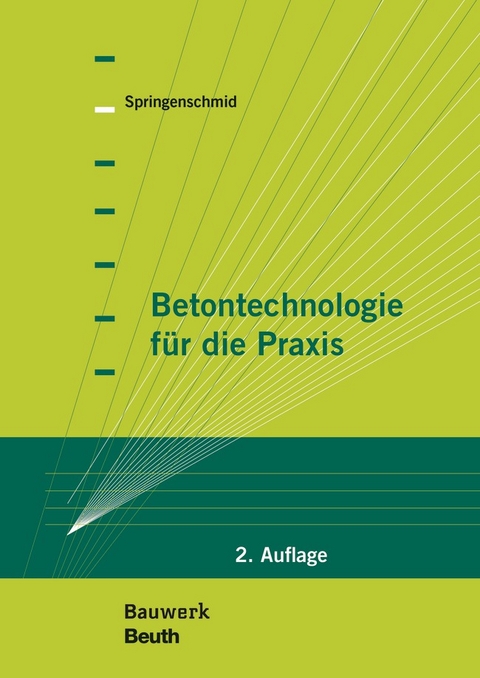 Betontechnologie für die Praxis - Rupert Springenschmid