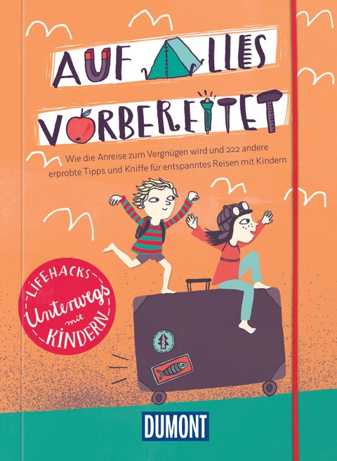 Auf alles vorbereitet, Lifehacks Mit Kindern unterwegs - Silke Elzner