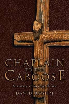 Chaplain to the Caboose - David Bynum