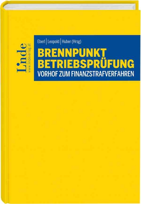 Brennpunkt Betriebsprüfung – Vorhof zum Finanzstrafverfahren - Franz Althuber, Agata Durda, Mario Felice, Friedrich Fraberger, Manfred Guzy, Stefan Holzer, Mark Huber, Elisabeth Köck, Wolfgang Kolar, Michael Kotschnigg, Alexander Lang, Rainer Obermann, Stefan Papst, Gerhard Pohnert, Nicole Raaber, Rudolf Siart, Heinz Stöger, Patrick Stummer, Helmut Wiesenfellner