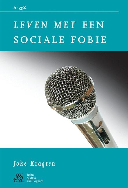 Leven Met Een Sociale Fobie - J Kragten, W a Sterk, S J Swaen