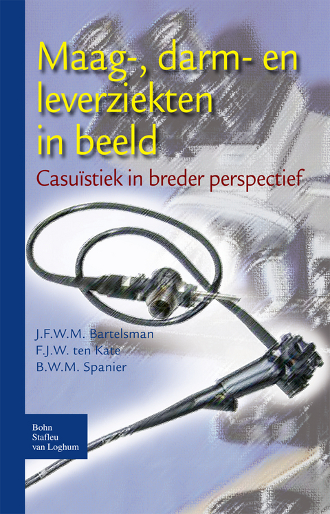 Maag-, Darm- En Leverziekten in Beeld - J F W M Bartelsman, F J W Kate, B W M Spanier