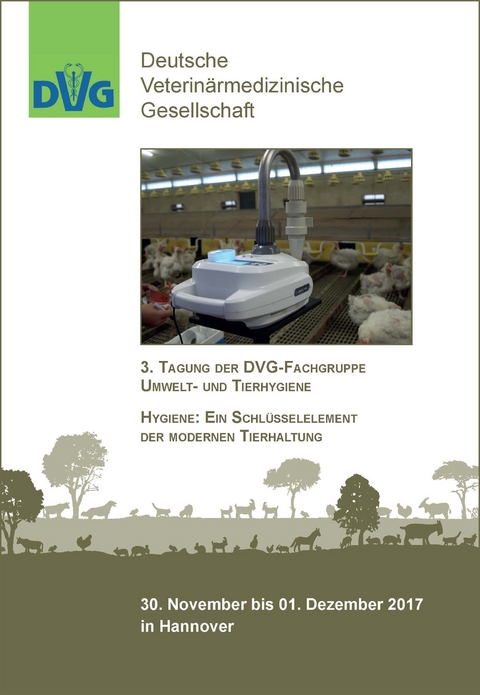 3. Tagung der DVG-Fachgruppe Umwelt- und Tierhygiene - Hygiene: Ein Schlüsselelement der modernen Tierhaltung